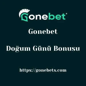 Gonebet Doğum Günü Bonusu