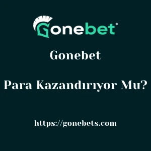 Gonebet Para Kazandırıyor Mu?
