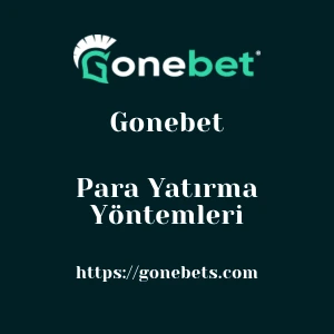 Gonebet Para Yatırma Yöntemleri
