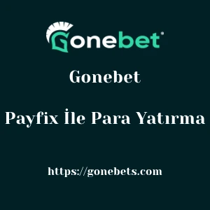 Gonebet Payfix İle Para Yatırma