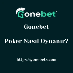 Gonebet Poker Nasıl Oynanır?